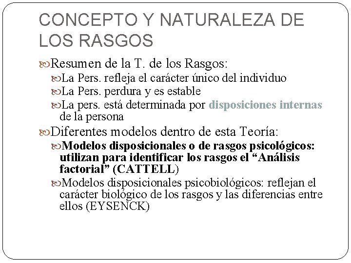 CONCEPTO Y NATURALEZA DE LOS RASGOS Resumen de la T. de los Rasgos: La