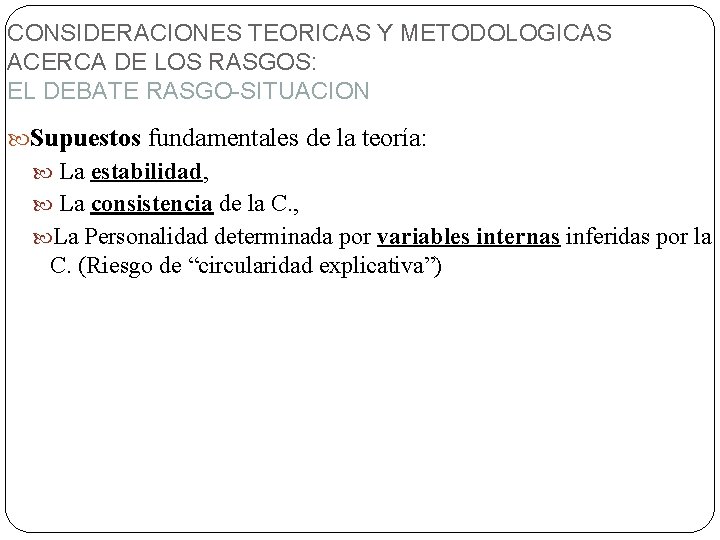 CONSIDERACIONES TEORICAS Y METODOLOGICAS ACERCA DE LOS RASGOS: EL DEBATE RASGO-SITUACION Supuestos fundamentales de