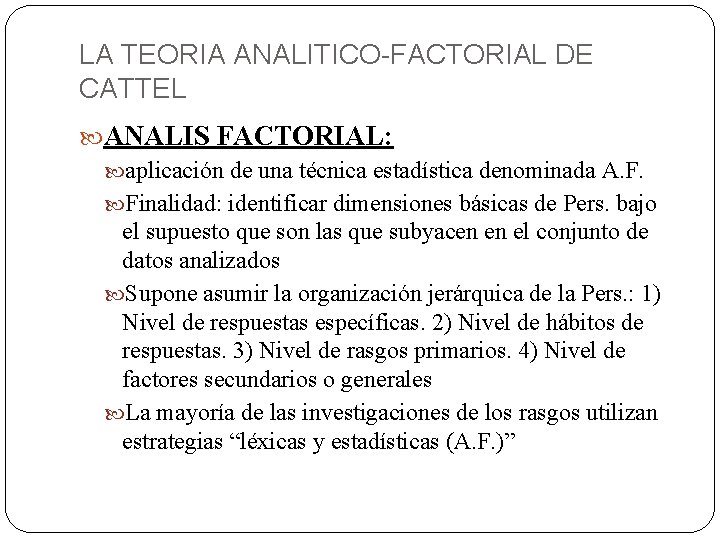 LA TEORIA ANALITICO-FACTORIAL DE CATTEL ANALIS FACTORIAL: aplicación de una técnica estadística denominada A.