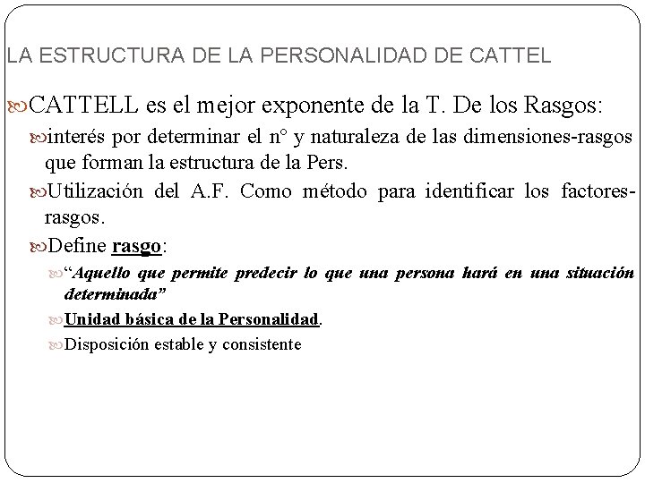 LA ESTRUCTURA DE LA PERSONALIDAD DE CATTELL es el mejor exponente de la T.