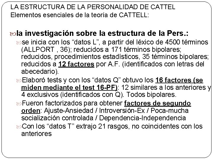 LA ESTRUCTURA DE LA PERSONALIDAD DE CATTEL Elementos esenciales de la teoría de CATTELL: