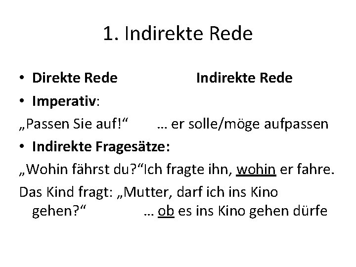 1. Indirekte Rede • Direkte Rede Indirekte Rede • Imperativ: „Passen Sie auf!“ …