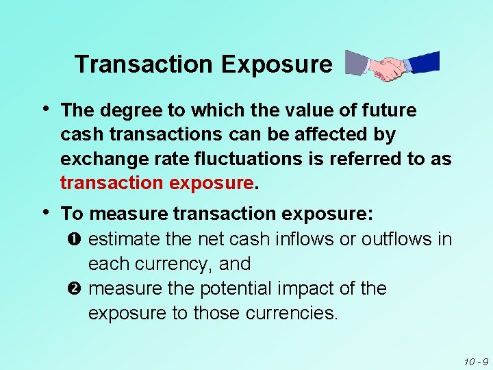 Transaction Exposure • The degree to which the value of future cash transactions can Transaction Exposure • The degree to which the value of future cash transactions can