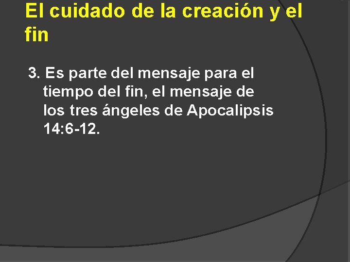 El cuidado de la creación y el fin 3. Es parte del mensaje para