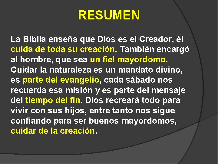 RESUMEN La Biblia enseña que Dios es el Creador, él cuida de toda su