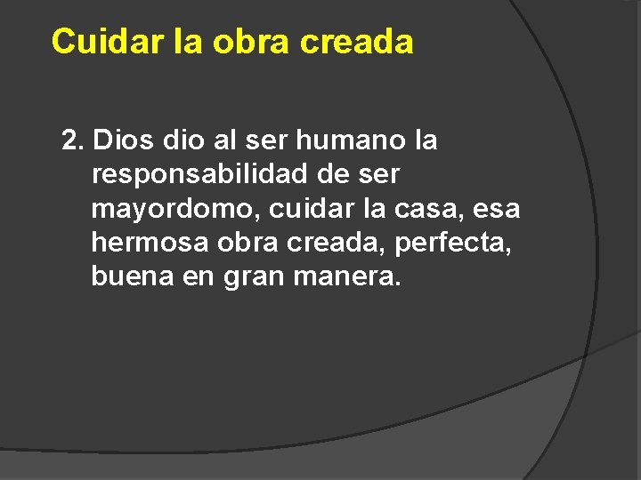 Cuidar la obra creada 2. Dios dio al ser humano la responsabilidad de ser