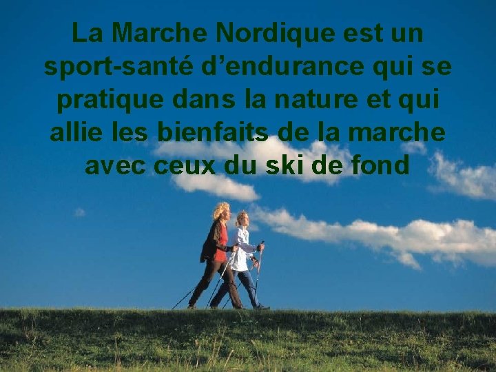 La Marche Nordique est un sport-santé d’endurance qui se pratique dans la nature et