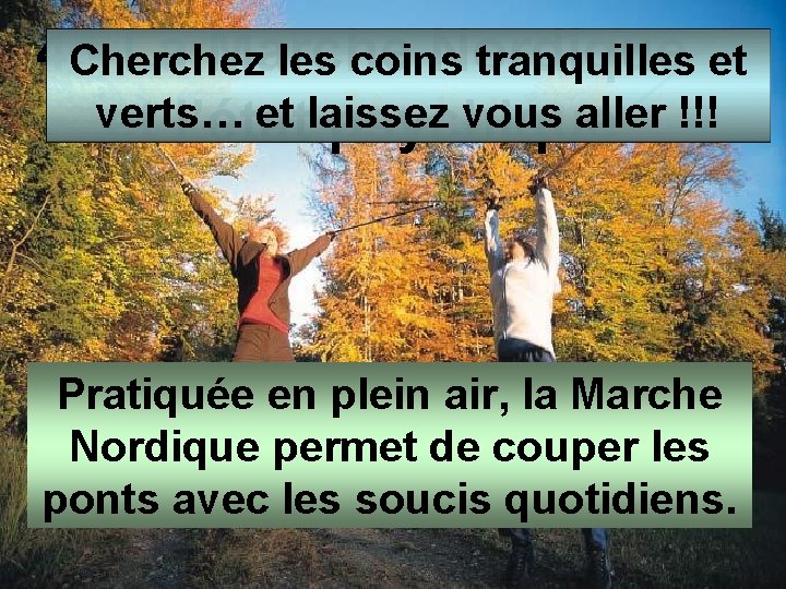 4 - La Marche Nordique Cherchez les coins tranquilles et verts… et laissez vous