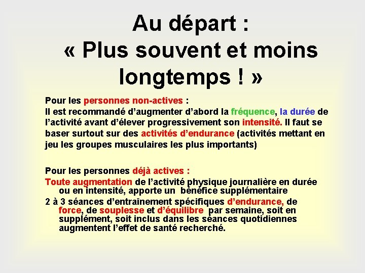 Au départ : « Plus souvent et moins longtemps ! » Pour les personnes