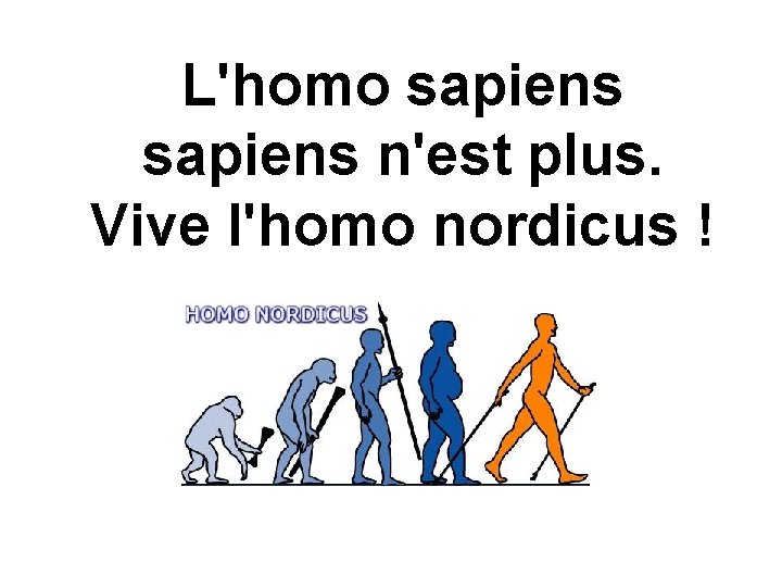 L'homo sapiens n'est plus. Vive l'homo nordicus ! 