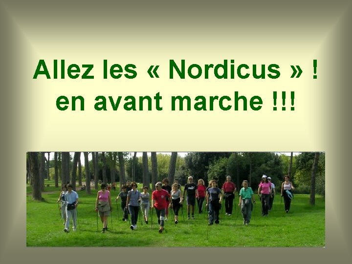 Allez les « Nordicus » ! en avant marche !!! 