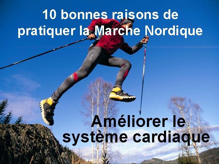 10 bonnes raisons de pratiquer la Marche Nordique Améliorer le système cardiaque 