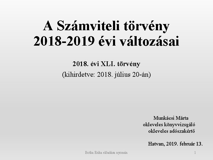 A Számviteli törvény 2018 -2019 évi változásai 2018. évi XLI. törvény (kihirdetve: 2018. július