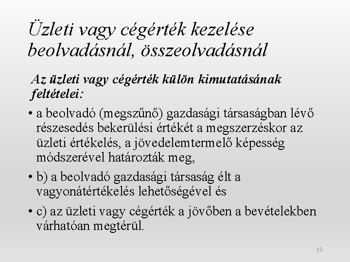 Üzleti vagy cégérték kezelése beolvadásnál, összeolvadásnál Az üzleti vagy cégérték külön kimutatásának feltételei: •