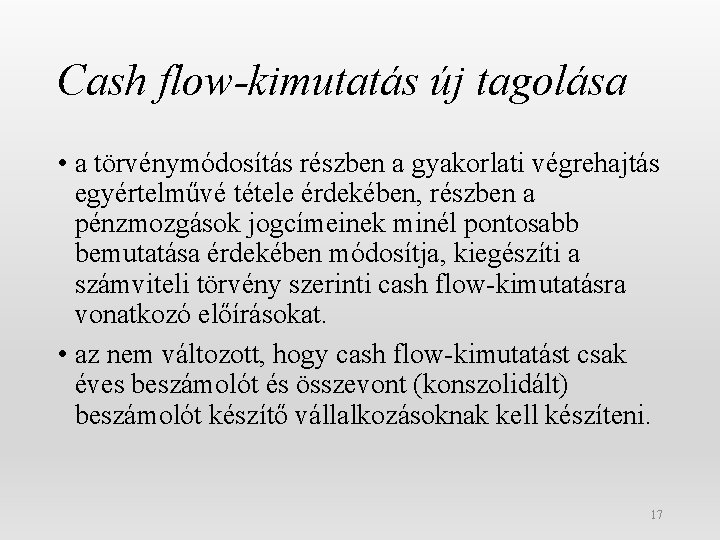 Cash flow-kimutatás új tagolása • a törvénymódosítás részben a gyakorlati végrehajtás egyértelművé tétele érdekében,