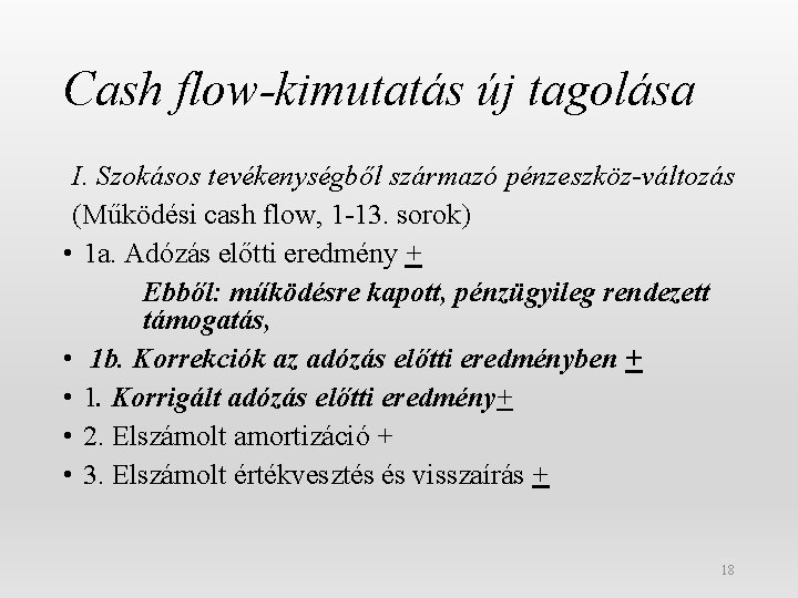 Cash flow-kimutatás új tagolása I. Szokásos tevékenységből származó pénzeszköz-változás (Működési cash flow, 1 -13.