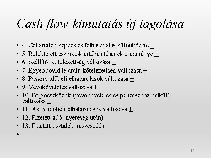 Cash flow-kimutatás új tagolása • • 4. Céltartalék képzés és felhasználás különbözete + 5.