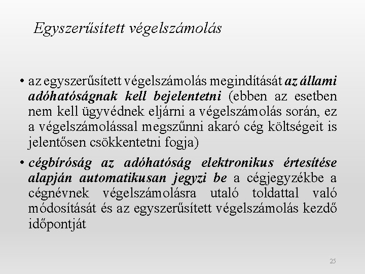 Egyszerűsített végelszámolás • az egyszerűsített végelszámolás megindítását az állami adóhatóságnak kell bejelentetni (ebben az