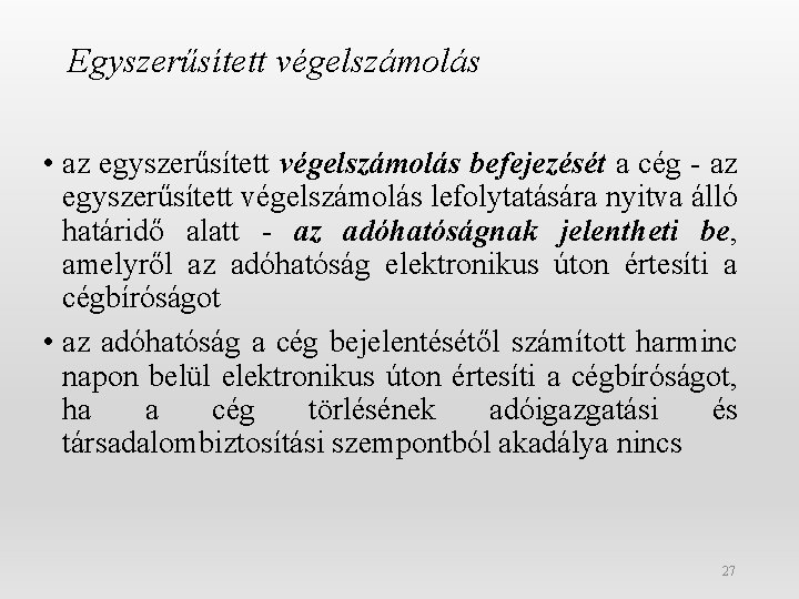 Egyszerűsített végelszámolás • az egyszerűsített végelszámolás befejezését a cég - az egyszerűsített végelszámolás lefolytatására