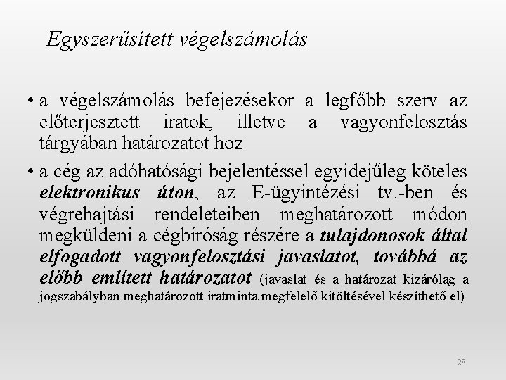 Egyszerűsített végelszámolás • a végelszámolás befejezésekor a legfőbb szerv az előterjesztett iratok, illetve a