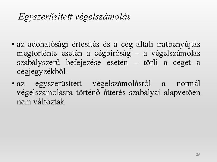 Egyszerűsített végelszámolás • az adóhatósági értesítés és a cég általi iratbenyújtás megtörténte esetén a