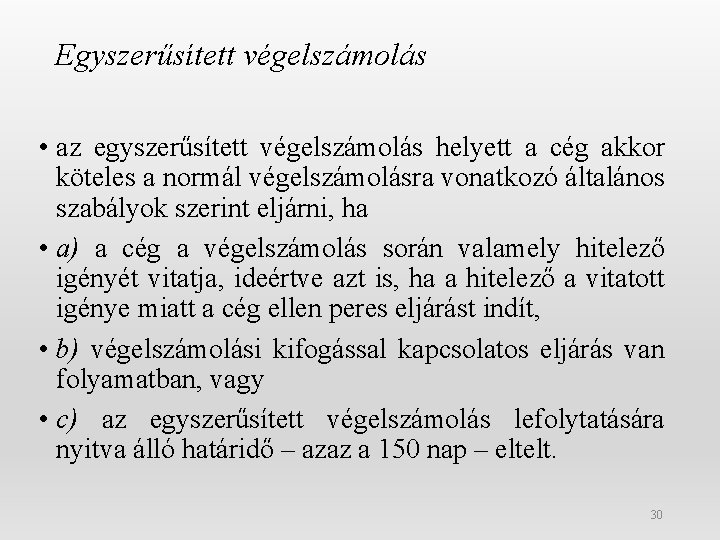 Egyszerűsített végelszámolás • az egyszerűsített végelszámolás helyett a cég akkor köteles a normál végelszámolásra