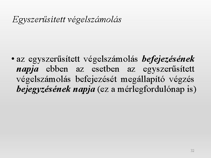 Egyszerűsített végelszámolás • az egyszerűsített végelszámolás befejezésének napja ebben az esetben az egyszerűsített végelszámolás