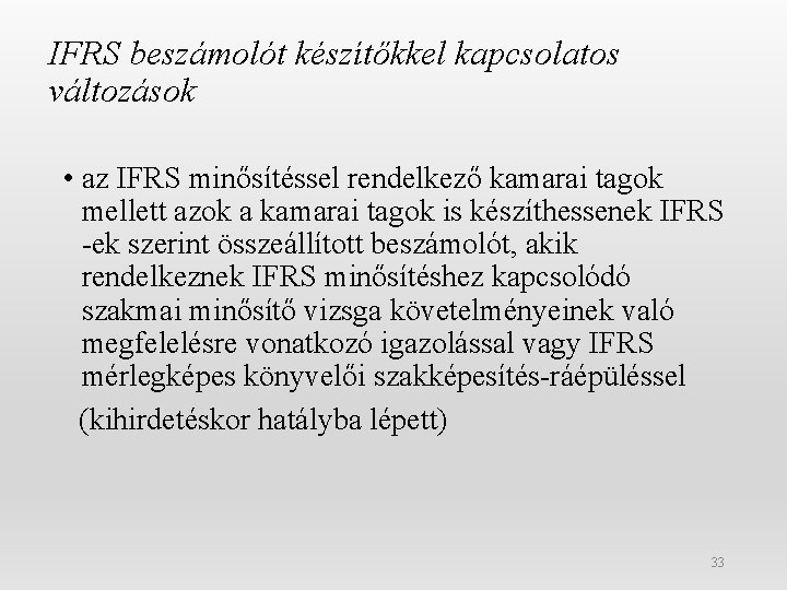 IFRS beszámolót készítőkkel kapcsolatos változások • az IFRS minősítéssel rendelkező kamarai tagok mellett azok