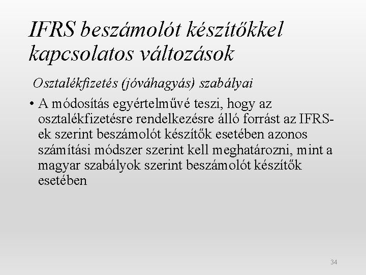 IFRS beszámolót készítőkkel kapcsolatos változások Osztalékfizetés (jóváhagyás) szabályai • A módosítás egyértelművé teszi, hogy