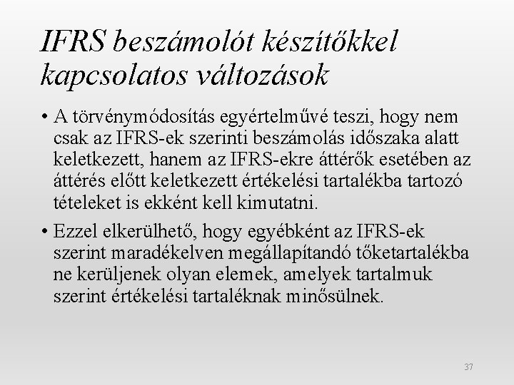 IFRS beszámolót készítőkkel kapcsolatos változások • A törvénymódosítás egyértelművé teszi, hogy nem csak az