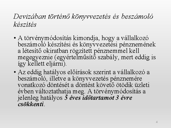 Devizában történő könyvvezetés és beszámoló készítés • A törvénymódosítás kimondja, hogy a vállalkozó beszámoló