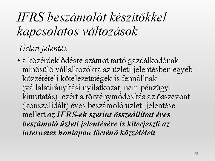 IFRS beszámolót készítőkkel kapcsolatos változások Üzleti jelentés • a közérdeklődésre számot tartó gazdálkodónak minősülő