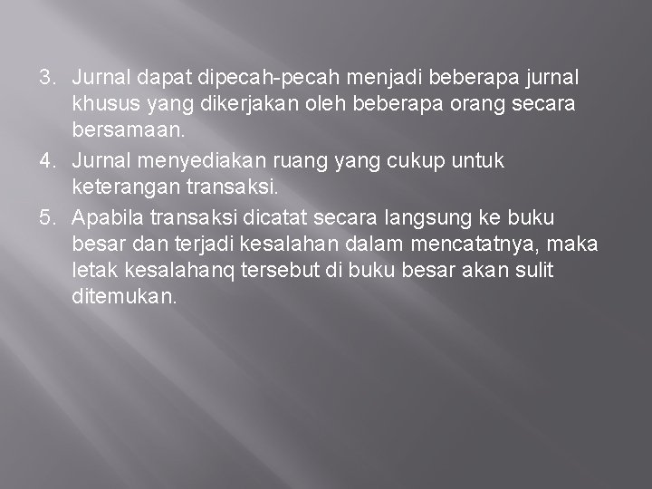 3. Jurnal dapat dipecah-pecah menjadi beberapa jurnal khusus yang dikerjakan oleh beberapa orang secara