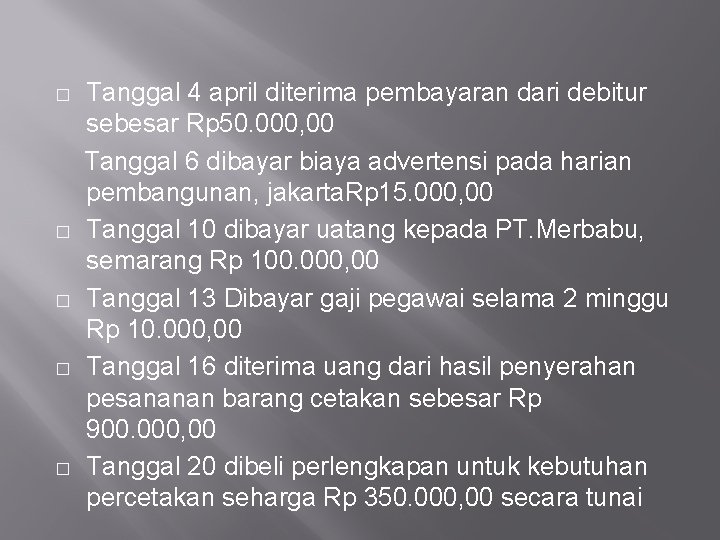 � � � Tanggal 4 april diterima pembayaran dari debitur sebesar Rp 50. 000,