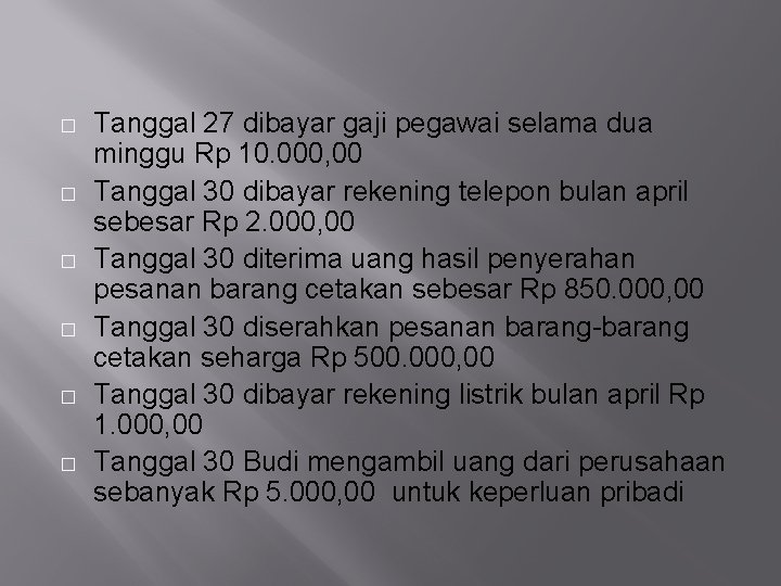 � � � Tanggal 27 dibayar gaji pegawai selama dua minggu Rp 10. 000,