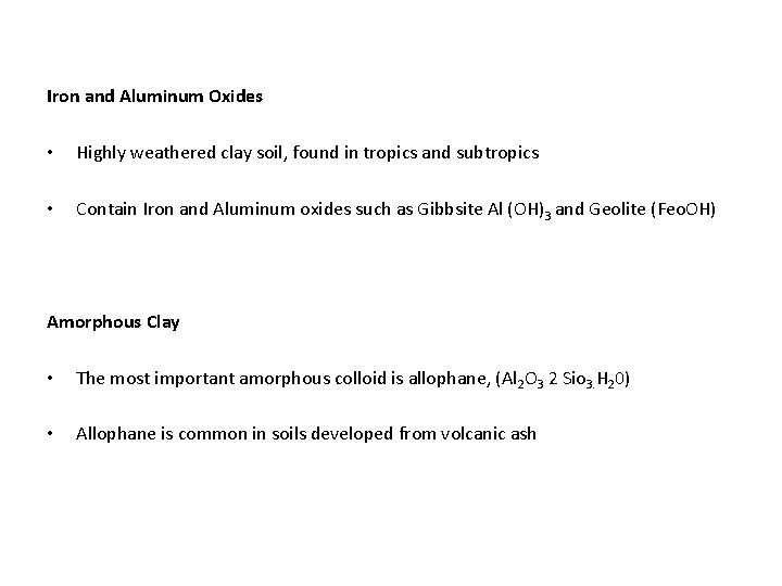 Iron and Aluminum Oxides • Highly weathered clay soil, found in tropics and subtropics