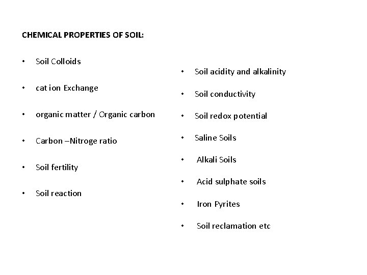 CHEMICAL PROPERTIES OF SOIL: • Soil Colloids • cat ion Exchange • organic matter