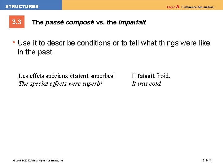 3. 3 The passé composé vs. the imparfait • Use it to describe conditions