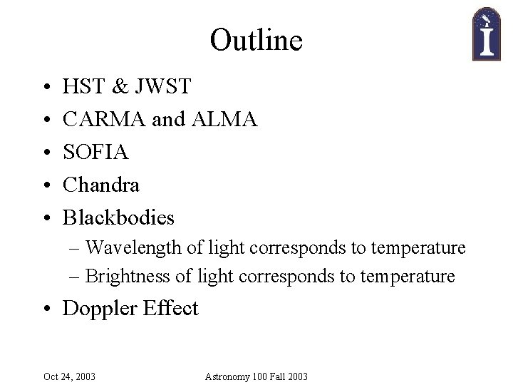 Outline • • • HST & JWST CARMA and ALMA SOFIA Chandra Blackbodies –