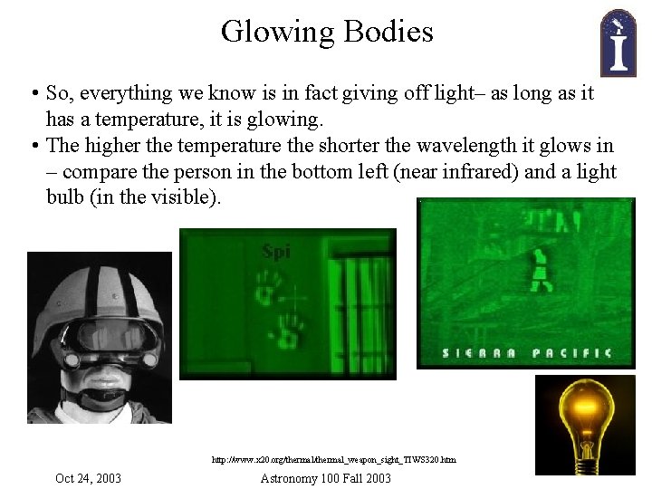 Glowing Bodies • So, everything we know is in fact giving off light– as