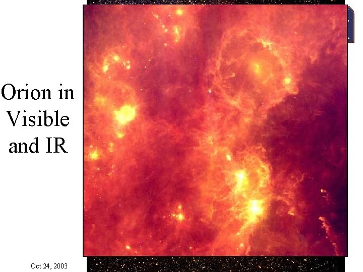 Orion in Visible and IR Oct 24, 2003 Astronomy 100 Fall 2003 