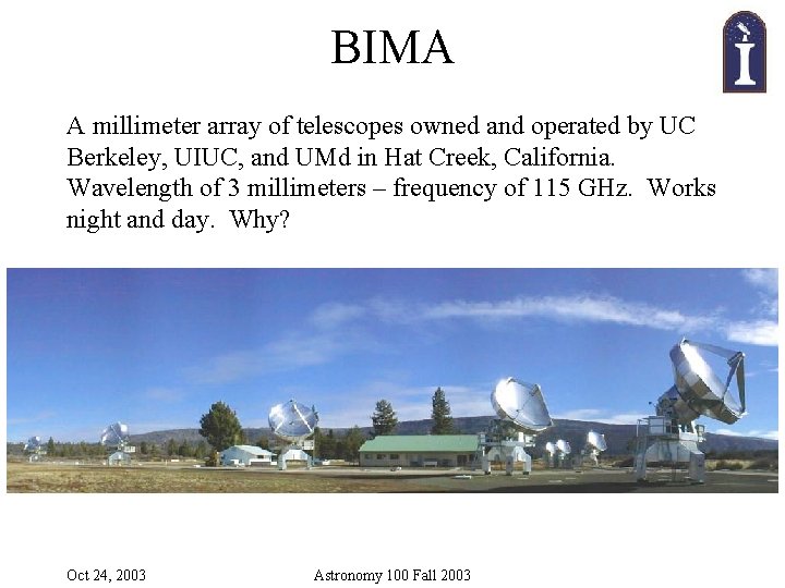 BIMA A millimeter array of telescopes owned and operated by UC Berkeley, UIUC, and