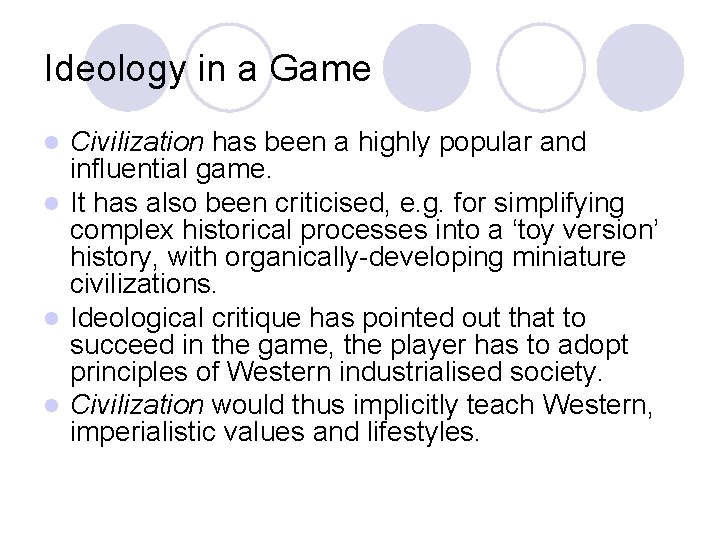 Ideology in a Game Civilization has been a highly popular and influential game. It