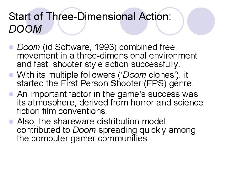 Start of Three-Dimensional Action: DOOM Doom (id Software, 1993) combined free movement in a