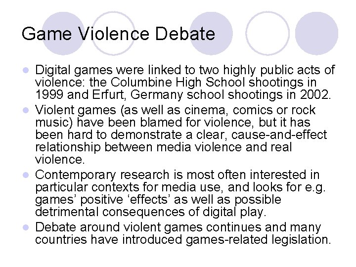 Game Violence Debate Digital games were linked to two highly public acts of violence: