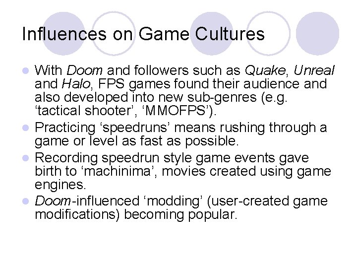 Influences on Game Cultures With Doom and followers such as Quake, Unreal and Halo,