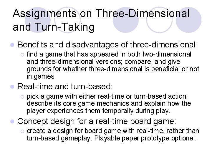 Assignments on Three-Dimensional and Turn-Taking Benefits and disadvantages of three-dimensional: Real-time and turn-based: find