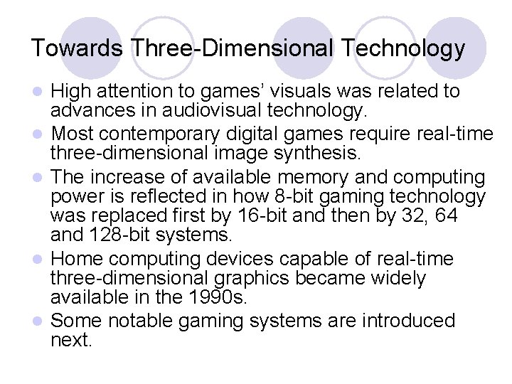 Towards Three-Dimensional Technology High attention to games’ visuals was related to advances in audiovisual