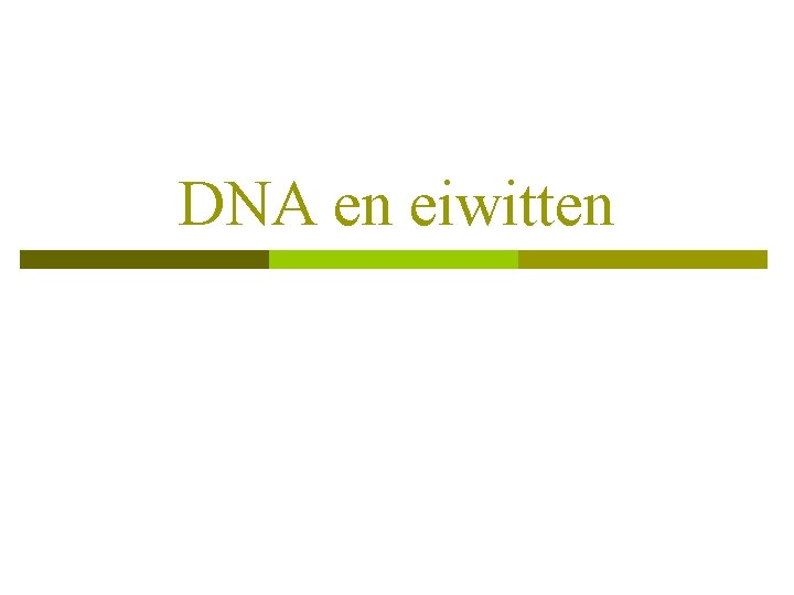 DNA en eiwitten 