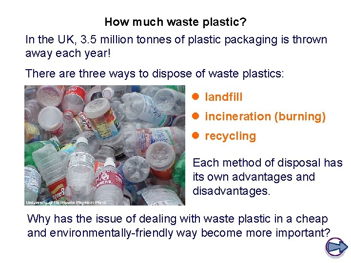 How much waste plastic? In the UK, 3. 5 million tonnes of plastic packaging